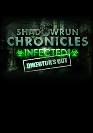 Shadowrun Chronicles INFECTED Director's Cut